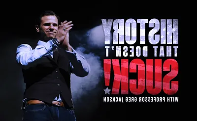 History That Doesn't Suck With Professor Greg Jackson