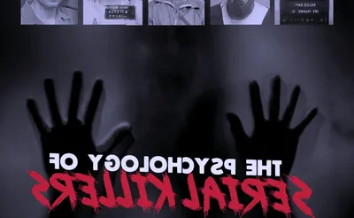 The Psychology of Serial Killers